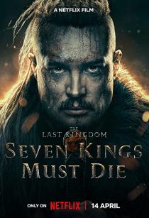 دانلود فیلم The Last Kingdom: Seven Kings Must Die 2023 ( آخرین پادشاهی: هفت پادشاه باید بمیرند ۲۰۲۳ ) با زیرنویس فارسی چسبیده