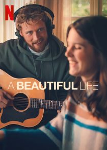 دانلود فیلم A Beautiful Life 2023 ( یک زندگی زیبا ۲۰۲۳ ) با زیرنویس فارسی چسبیده