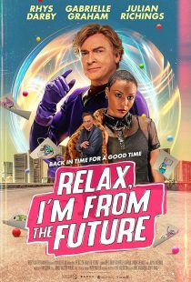 دانلود فیلم Relax, I’m from the Future 2022 ( آرام باش، من از آینده هستم ۲۰۲۲ ) با زیرنویس فارسی چسبیده